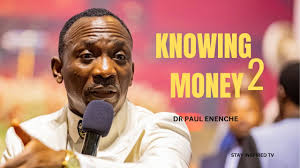 KNOWING MONEY 2 || UNDERSTANDING THE POWER OF MONEY || THE UNTOLD TRUTH  ABOUT MONEY:DR. PAUL ENENCHE