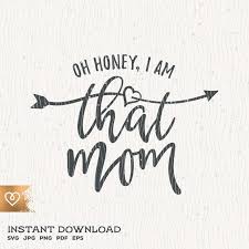 Download Svg Oh Honey I Am That Mom Svg Instant Download Mama Momlife Etsy Mimi Quotes Mom Humor Mom Life
