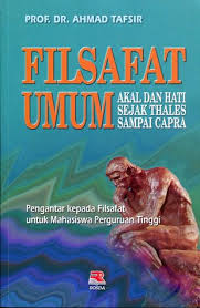 Filsafat Umum Akal Dan Hati Sejak Thales Sampai Capra By Ahmad Tafsir