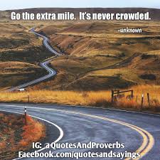  Go The Extra Mile Its Never Crowded Unknown Quotes Sayings Proverbs Thoughtoftheday Quoteoftheday Mot Thought Of The Day Go The Extra Mile Motivation