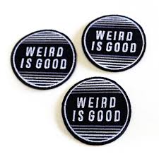 Weird Is Good Patch Funny Quote Retro Jacket Patch 2” NEW