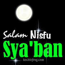 Benarkah, di malam tersebut kita harus melakukan. Mari Kita Sambut Malam Nisfu Sya Ban Dengan Beramal Variyaka Blog