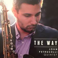 THE Way by John Petrucelli Quintet Double CD, Feb-2015 888295199582