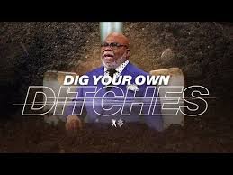 Bishop Noel Jones Sermons 2019 Dig Your Own Ditches Bishop T D Jakes October 27 2019 Youtube Christian Belief Dig Selfish People
