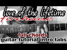 A d e baby you're like lightning in a bottle a d e i can't let you go now that i got it f#m d and all i need is to be struck e by your electric a f#m love oh (f#m). Love Ofthe Lifetime Firehouse Acoustic Chords Tabs Intro Guitar Tutorial Cover Full Youtube