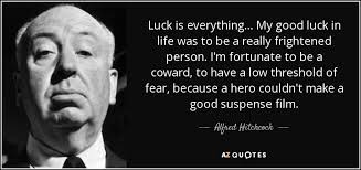Listen to music by good luck with everything on apple music. Alfred Hitchcock Quote Luck Is Everything My Good Luck In Life Was To