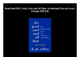 9781429215084 can you find your fundamental truth using slader as a vector calculus solutions manual? Div An Informal Text On Vector Calculus Curl And All That Grad