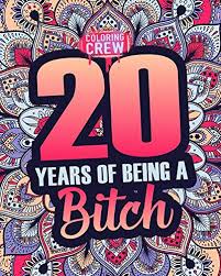 Browse gift guides for mom, the guys, kids, pets, and more. 20 Years Of Being A Bitch 20th Birthday Swear Word Coloring Book Gift Idea For 20 Year Old Girls With Funny Rude Offensive And Inappropriate Coloring Pages Funny Birthday Gifts Amazon Co Uk Coloring
