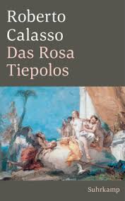 Apart from his mother tongue, calasso is fluent in french, english, spanish, german, lat. Das Rosa Tiepolos Roberto Calasso 9783518470336 Bucher Bildende Kunst Borromedien De