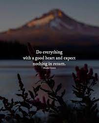  Do Everything With A Good Heart Good Heart Quotes Positive Quotes Reality Quotes