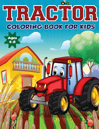 No paid content, all for free. Tractor Coloring Book For Kids Ages 4 8 The Perfect Fun Farm Based Gift For Toddlers And Kids Ages 4 8 Boys And Girls Coloring Books Print Amazing Activity 9781989626337 Amazon Com Books