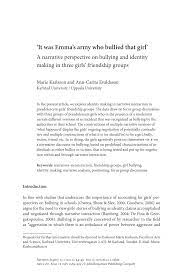 Maybe you would like to learn more about one of these? Pdf It Was Emma S Army Who Bullied That Girl A Narrative Perspective On Bullying And Identity Making In Three Girls Friendship Groups