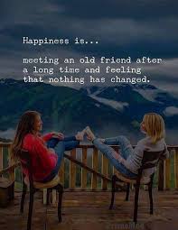 Meeting An Old Friend After Long Time Happiness Quotes Old Friend Quotes Friends Quotes Friends Forever Quotes