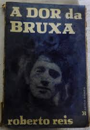 RARO: A Dor da Bruxa, de ROBERTO REIS. DEDICATÓRIA DO AUTOR NA 1ª