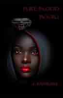Pure Blood: Book I: Montana, J, Sierra, Danielle, Adams, LeGina, Gadson,  Banel, Montana, J: 9781448650675: Amazon.com: Books