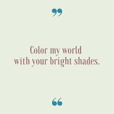 Love Quotes Togetherness Relationship Lifelong Color Shades Shades Of Love Gratitude Quotes Quotes Positive Vibes