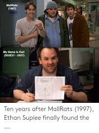 Mallrats is the second chapter in the left behind dlc of the last of us. Mallrats 1997 Restrooms My Name Is Earl S02e21 2007 Ten Years After Mallrats 1997 Ethan Suplee Finally Found The Mallrats Meme On Me Me