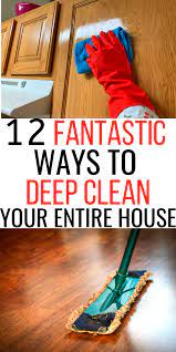 12 fantastic ways to deep clean your entire house cleaning hacks homemade cleaning solutions easy cleaning hacks