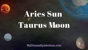 Aries Sun Taurus Moon Personality Compatibility