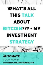 What S All This Bitcoin Talk My Investing Strategy Investing Finance Blog Penny Stocks Investing