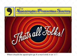 After all, when you're firing off a quick text message or tweeting. Thats All Folks The Apostrophe Protection Society Gone For Good Illinois