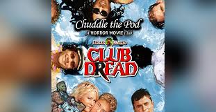 Club Dread (2004) | Chuddle the Pod: A Horror Movie Club