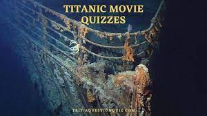 Please, try to prove me wrong i dare you. 30 Titanic Movie Quizzes Mcq For Crazy Fans Trivia Qq