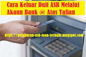 Ia juga cara paling mudah untuk pindahkan duit secara tunai (maks rm300) tanpa penerima mempunyai akaun maybank. Cara Pengeluaran Duit Asb Melalui Akaun Bank Asb Loan Teknik Asb Loan Pelaburan Asb Loan