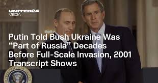 Putin Told Bush Ukraine Was “Part of ...