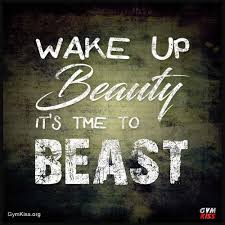Check spelling or type a new query. Wake Up Beauty It S Time To Beast Beauty And Beast Quotes Wake Up Quotes Beast Quotes