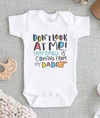 Dont Look At Me That Smell Is Coming From My Dad Baby Onesie Ferolos Com