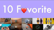 My 10 Favorite Watches I've Reviewed ❤️ - YouTube
