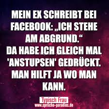 Mein Ex Schreibt Bei Facebook Quot Ich Stehe Am Abgrund Quot Da Habe Ich Gleich Mal 39 Anstupsen 3 Lustige Spruche Witzige Spruche Sarkastische Spruche