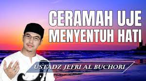 Ceramah Yang Sangat Menyentuh Hati Ust Jefri Al Buchori Uje Youtube