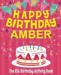 Check spelling or type a new query. Amazon Com Happy Birthday Amber The Big Birthday Activity Book Personalized Children S Activity Book 9781986615617 Birthdaydr Books
