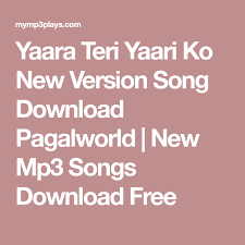 Yaara Teri Yaari Ko New Version Song Download Pagalworld New Mp3 Songs Download Free Mp3 Song Download Download Free Music Songs