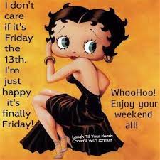 I Don T Care That It S Friday The 13th Because It S Friday Betty Boop Happy Friday The 13th Friday The 13th Quotes