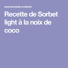 Recette De Sorbet Light A La Noix De Coco Recette Recette Sorbet Recette Sorbet