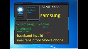 Samfix Tool Fix All Samsung Unknown Baseband Samsung Samsung Galaxy Phone