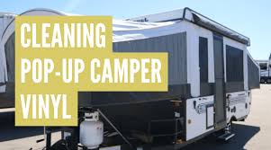 Pop up camper is a modest rv. How To Clean Pop Up Camper Vinyl Step By Step Guide