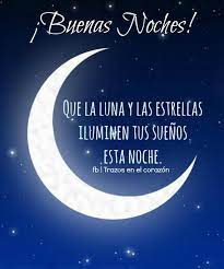 Buenas Noches Que La Luna Y Las Estrellas Iluminen Tus Suenos Esta Noche Trazosenelcorazon Buenas Noches Amor Mio Buenas Noches Frases Frases Bonitas