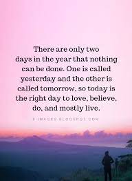 Dalai Lama Quotes There Are Only Two Days In The Year That Nothing Can Be Done One Is Called Yesterday And T Dalai Lama Quotes Tomorrow Quotes Memories Quotes