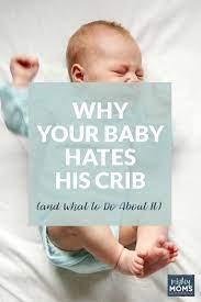 Why Your Baby Hates His Crib And What To Do About It Mightymoms Club Getting Baby To Sleep Sleep Training Baby Help Baby Sleep