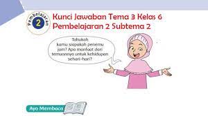Maybe you would like to learn more about one of these? Kunci Jawaban Tema 3 Kelas 6 Halaman 71 72 73 74 76 77 78 Pembelajaran 2 Subtema 2 Halo Belajar