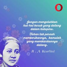 Raden ajeng kartini djojo adhiningrat ( r.a kartini ) lahir di jepara, 21 april 1879 jawa tengah. Opera Indonesia Pa Twitter Selamat Hari Kartini Opera Friends Satu Quotes Dari Ibu Kartini Ini Mungkin Bisa Menyemangati Hari Sabtunya Kamu