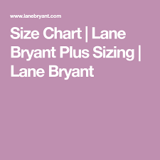 size chart lane bryant plus sizing lane bryant lane