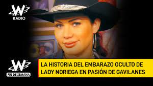 Siempre feliz y agradecida con dios. Lady Noriega Cuenta La Historia De Su Embarazo Oculto En Pasion De Gavilanes Youtube