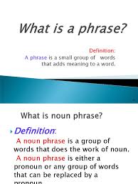 A noun phrase is a small group of words which contains a noun but doesn't contain a verb. Noun Phrase T9 Noun Preposition And Postposition