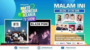 Link Live Streaming Bts Dan Blackpink Tokopedia Di Net Tv Sctv Tokopedia Play Youtube Tokopedia Tribun Sumsel