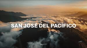 San Jose Del Pacifico Oaxaca Es Inmenso Youtube